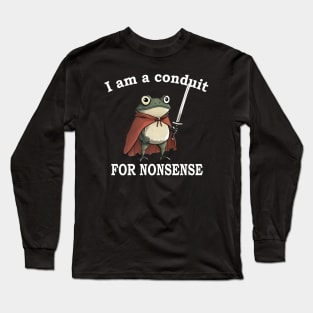 I Am A Conduit For Nonsense Funny Frog Long Sleeve T-Shirt